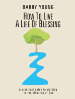 HOW TO LIVE A LIFE OF BLESSING: A practical guide to walking in the blessing of God