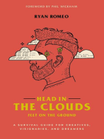 Head in the Clouds, Feet on the Ground: A Survival Guide for Creatives, Visionaries, and Dreamers