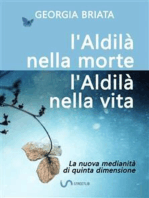 L'aldilà nella morte, l'aldilà nella vita: La nuova medianità di quinta dimensione