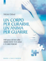 Un corpo per curarmi, un'anima per guarire: Dall'autore del bestseller Dimmi dove ti fa male e ti dirò perché