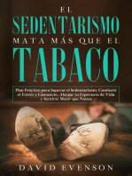 El Sedentarismo Mata más que el Tabaco: Plan Práctico para Superar el Sedentarismo, Combatir el Estrés y Cansancio, Alargar tu Esperanza de Vida y Sentirte Mejor que Nunca