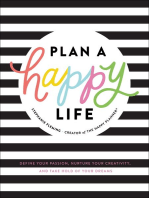 Plan a Happy Life™: Define Your Passion, Nurture Your Creativity, and Take Hold of Your Dreams