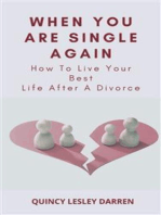 When You Are Single Again: How To Live Your Best Life After A Divorce