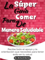 La Súper Guía Para Comer De Manera Saludable: Recibe todo el apoyo y la orientación que necesites para tener éxito en tu salud