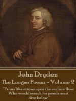 The Longer Poems - Volume 2: “Errors like straws upon the surface flow: Who would search for pearls must dive below.”