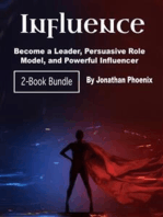 Influence: Become a Leader, Persuasive Role Model, and Powerful Influencer