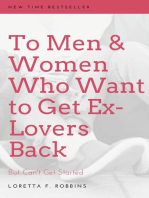 To Men and Women Who Want to Get Ex-Lovers Back -- But Can't Get Started