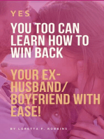 Yes, YOU Too Can Learn How to Win Back Your Ex-Husband/Boyfriend with Ease!