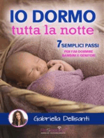 Io dormo tutta la notte: 7 semplici passi per far dormire bambini e genitori