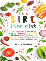 Sirtfood Diet: The Beginner's Guide to Simple, Healthy & Delicious Sirtfood Diet Recipes to Activate Your Skinny Gene & Increase Body Metabolism