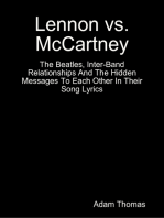 Lennon Versus Mccartney the Beatles, Inter Band Relationships and the Hidden Messages to Each Other In Their Song Lyrics