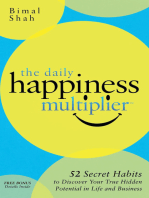 The Daily Happiness Multiplier: 52 Secret Habits to Discover Your True Hidden Potential in Life and Business