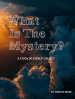 What Is the Mystery?: Study of Revelation 10:7: What Is the Mystery?: Study of Revelation 10:7