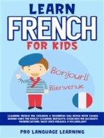 Learn French for Kids: Learning French for Children & Beginners Has Never Been Easier! Have Fun Whilst Learning Fantastic Exercises for Accurate Pronunciations, Daily Used Phrases, & Vocabulary!