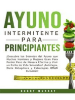 Ayuno Intermitente Para Principiantes: ¡Descubre los Secretos del Ayuno que muchos hombres y mujeres usan para perder peso de manera efectiva y vivir un estilo de vida saludable! ¡Autofagia, Dieta Ketogénica y Estrategias OMAD incluidas!