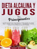 Dieta Alcalina y Jugos Para Principiantes: La Guía Exclusiva Para Crear Deliciosos Batidos Verdes Para Perder Peso y Quemar Grasa, Desintoxicarse y Desinflamarse; Además, ¡Limpia tu Cuerpo Ahora con una Dieta Alcalina!