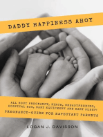 Daddy Happiness Ahoy: All About Pregnancy, Birth, Breastfeeding, Hospital Bag, Baby Equipment and Baby Sleep! (Pregnancy Guide For Expectant Parents)