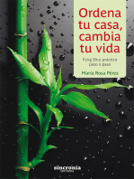 Ordena tu casa, cambia tu vida: Feng Shui práctico paso a paso