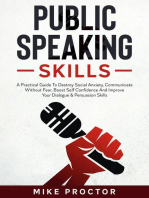 Public Speaking Skills A Practical Guide To Destroy Social Anxiety, Communicate Without Fear, Boost Self Confidence And Improve Your Dialogue & Persuasion Skills