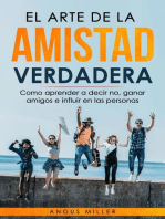 El arte de la amistad verdadera Como aprender a decir no, ganar amigos e influir en las personas