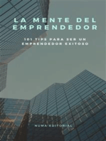 La Mente del Emprendedor: 101 TIPS PARA SER UN EMPRENDEDOR EXITOSO