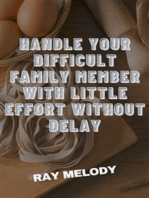 Handle Your Difficult Family Member With Little Effort Without Delay