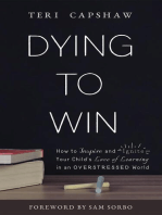 Dying to Win: How to Inspire and Ignite Your Child's Love of Learning in an Overstressed World