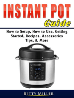 Instant Pot Guide: How to Setup, How to Use, Getting Started, Recipes, Accessories, Tips, & More