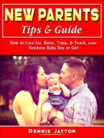 New Parents Tips & Guide: How to Care for, Raise, Train, & Teach, your Newborn Baby Boy or Girl