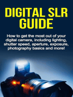 Digital SLR Guide: How to get the most out of your digital camera, including lighting, shutter speed, aperture, exposure, photography basics and more!