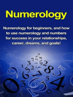 Numerology: Numerology for beginners, and how to use numerology and numbers for success in your relationships, career, dreams, and goals!