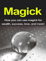 Magick: How you can use magick for wealth, success, love, and more!