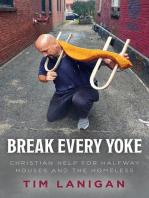 Break Every Yoke: Christian Help for Halfway Houses and the Homeless