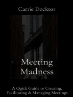 Meeting Madness: A Quick Guide to Creating, Facilitating & Managing Meetings