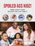 Spoiled A$$ Kidz!: Home Happy Hour Recipes For The Family