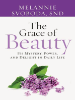 The Grace of Beauty: Its Mystery, Power and Delight in Daily Life