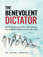 The Benevolent Dictator: Gaining Competitive Advantage Through Enlightened Leadership