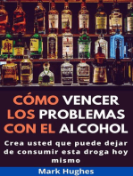 Cómo Vencer Los Problemas Con El Alcohol: Crea usted que puede dejar de consumir esta droga hoy mismo