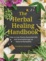 The Herbal Healing Handbook: How to Use Plants, Essential Oils and Aromatherapy as Natural Remedies