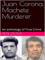 Juan Corona, Machete Murderer An Anthology of True Crime