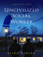 Uncivilized Social Worker: a Mother's Story