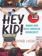 Hey Kid!: Wanna Own Great American Businesses?