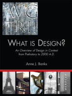 What Is Design?: An Overview of Design in Context from Prehistory to 2000 A.D.