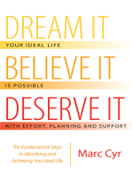 Dream It, Believe It, Deserve It: The Fundamental Steps to Identifying and Achieving Your Ideal Life