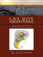 ''Las Dos Argentinas'': Ensayo Histórico Y Psicológico Del Porqué Los Argentinos Somos Como Somos