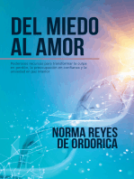 Del Miedo Al Amor: Poderosos Recursos Para Transformar La Culpa En Perdón, La Preocupación En Confianza Y La Ansiedad En Paz Interior