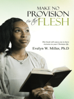 Make No Provision for the Flesh