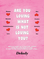 Are You Loving What Is Not Loving You?: "Why Do Us Women Put so Much Time, Emotion, Energy into a Man Based on a Hope. in Return to Only Receive All That Was Given, a Hope."