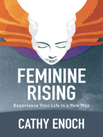 Feminine Rising: Experience Your Life in a New Way