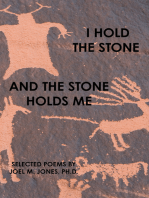 I Hold the Stone and the Stone Holds Me: Selected Poems